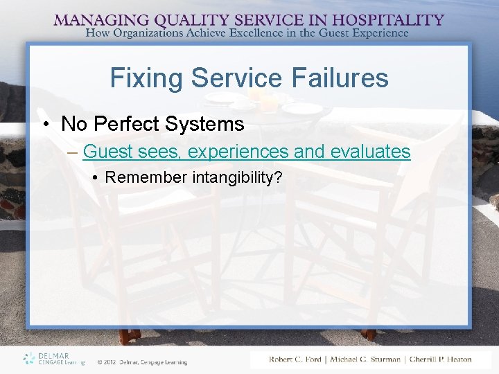 Fixing Service Failures • No Perfect Systems – Guest sees, experiences and evaluates •