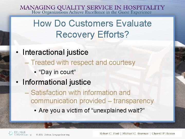How Do Customers Evaluate Recovery Efforts? • Interactional justice – Treated with respect and