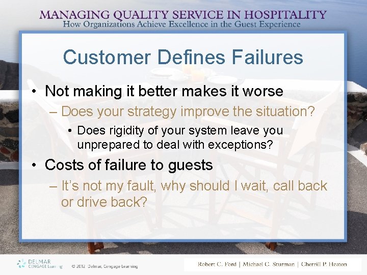 Customer Defines Failures • Not making it better makes it worse – Does your