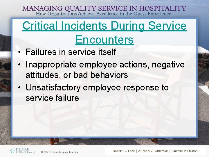 Critical Incidents During Service Encounters • Failures in service itself • Inappropriate employee actions,