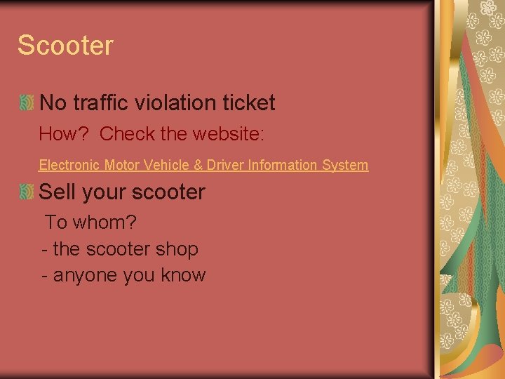 Scooter No traffic violation ticket How? Check the website: Electronic Motor Vehicle & Driver