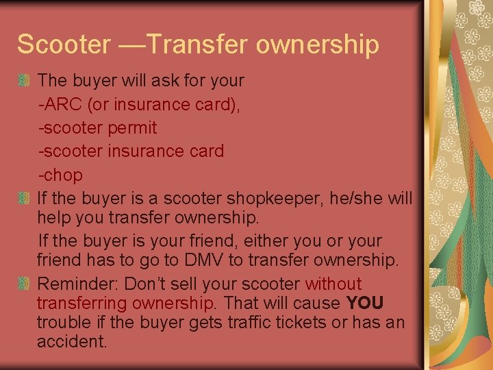 Scooter —Transfer ownership The buyer will ask for your -ARC (or insurance card), -scooter