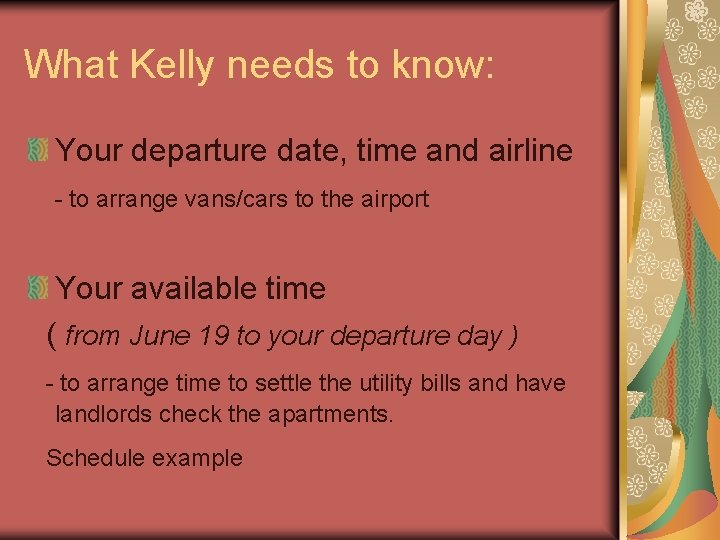 What Kelly needs to know: Your departure date, time and airline - to arrange