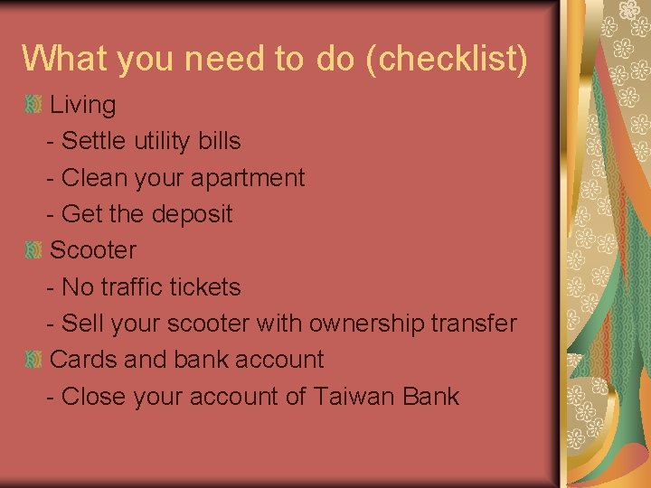 What you need to do (checklist) Living - Settle utility bills - Clean your