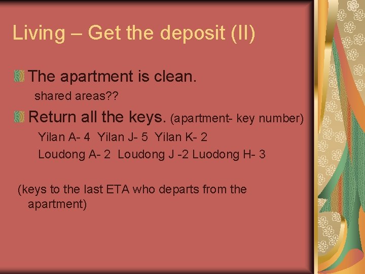 Living – Get the deposit (II) The apartment is clean. shared areas? ? Return