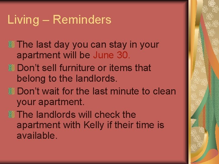 Living – Reminders The last day you can stay in your apartment will be
