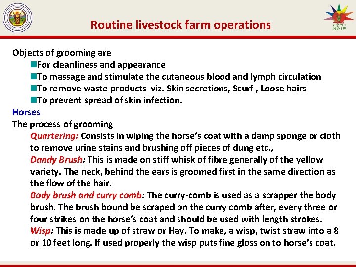 Routine livestock farm operations Objects of grooming are For cleanliness and appearance To massage