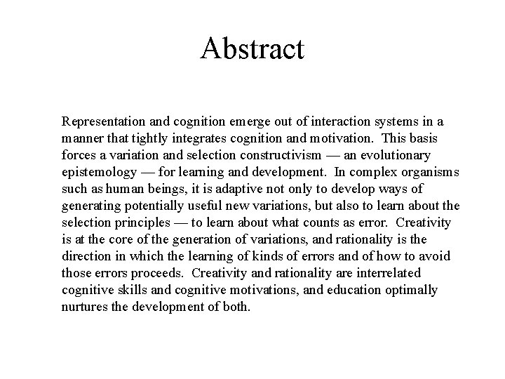 Abstract Representation and cognition emerge out of interaction systems in a manner that tightly