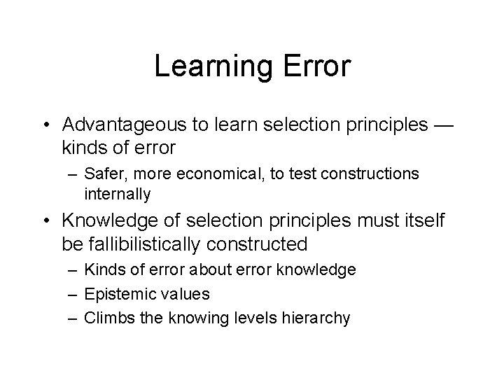 Learning Error • Advantageous to learn selection principles — kinds of error – Safer,