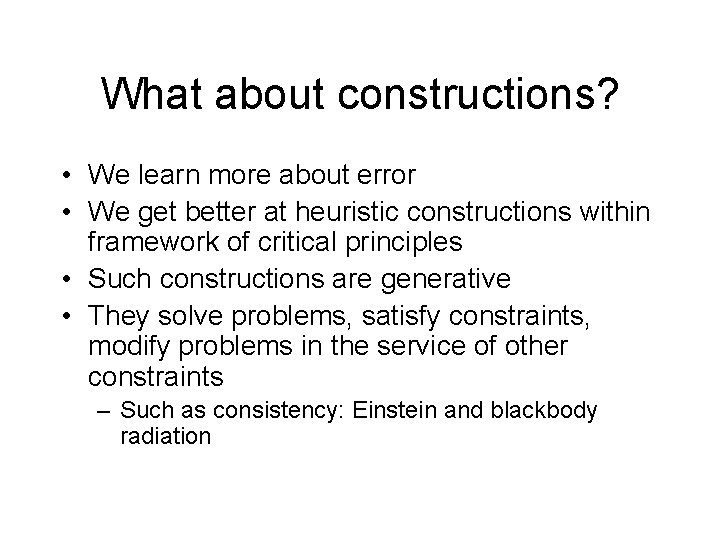 What about constructions? • We learn more about error • We get better at