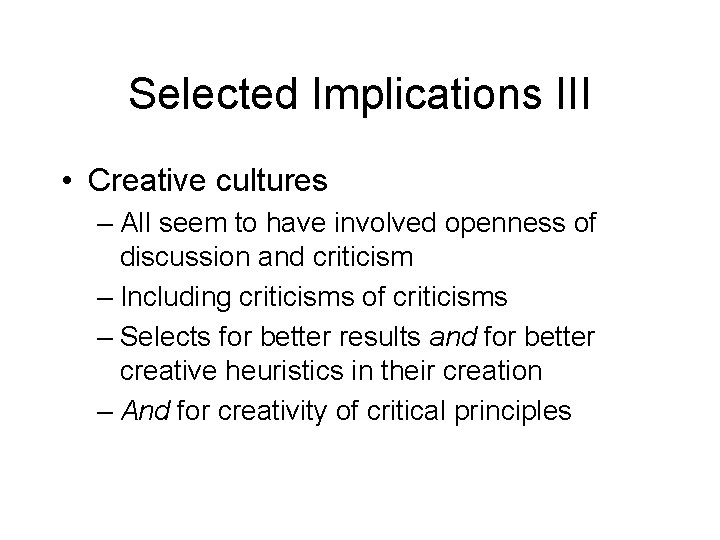 Selected Implications III • Creative cultures – All seem to have involved openness of