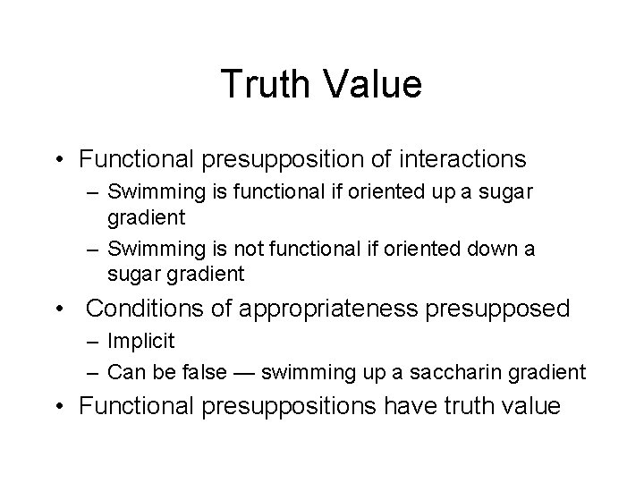 Truth Value • Functional presupposition of interactions – Swimming is functional if oriented up