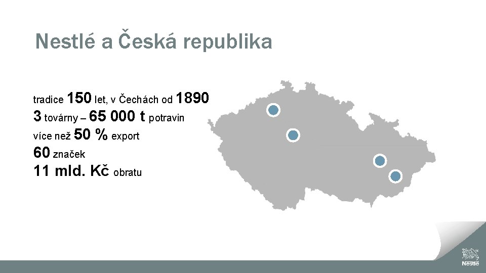 Nestlé a Česká republika tradice 150 let, v Čechách od 1890 3 továrny –