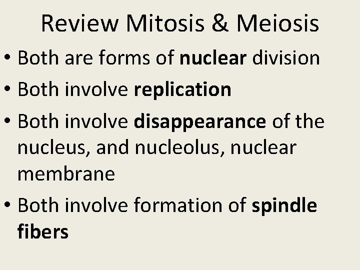 Review Mitosis & Meiosis • Both are forms of nuclear division • Both involve