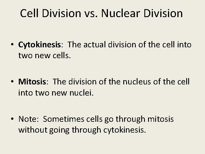 Cell Division vs. Nuclear Division • Cytokinesis: The actual division of the cell into