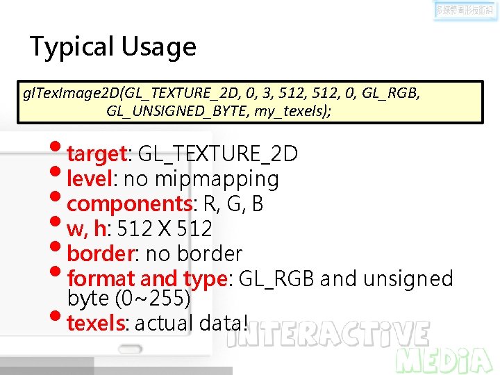 Typical Usage gl. Tex. Image 2 D(GL_TEXTURE_2 D, 0, 3, 512, 0, GL_RGB, GL_UNSIGNED_BYTE,