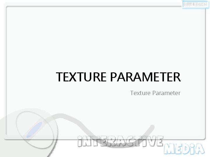 TEXTURE PARAMETER Texture Parameter 