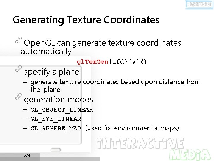 Generating Texture Coordinates Open. GL can generate texture coordinates automatically gl. Tex. Gen{ifd}[v]() specify