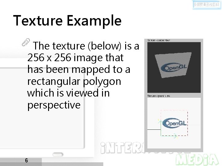 Texture Example The texture (below) is a 256 x 256 image that has been