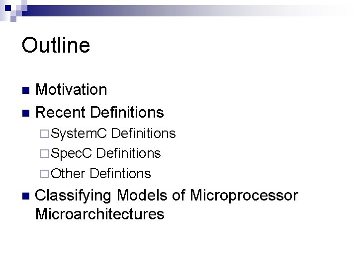 Outline Motivation n Recent Definitions n ¨ System. C Definitions ¨ Spec. C Definitions