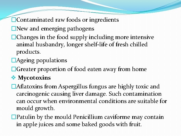 �Contaminated raw foods or ingredients �New and emerging pathogens �Changes in the food supply