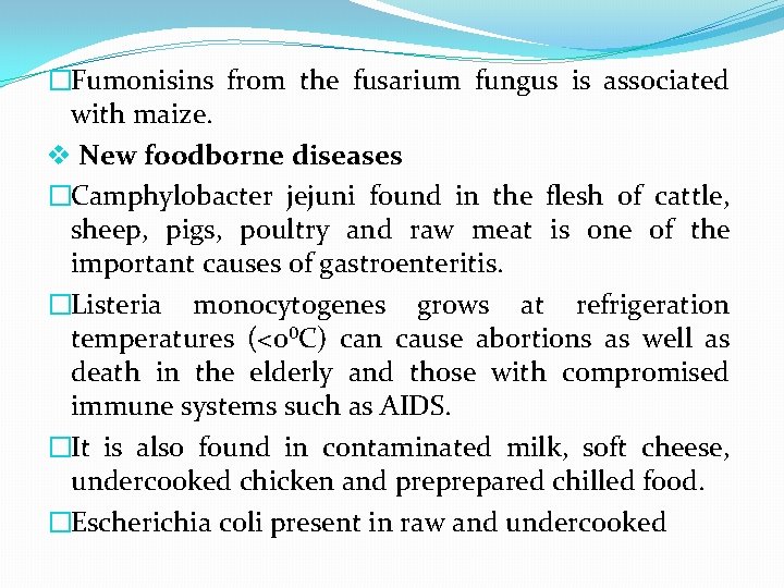�Fumonisins from the fusarium fungus is associated with maize. v New foodborne diseases �Camphylobacter