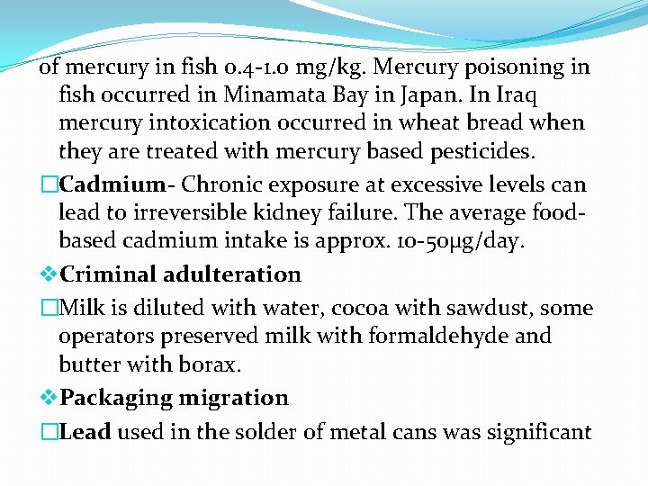 of mercury in fish 0. 4 -1. 0 mg/kg. Mercury poisoning in fish occurred