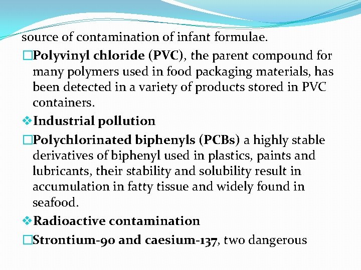 source of contamination of infant formulae. �Polyvinyl chloride (PVC), the parent compound for many