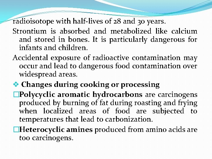 radioisotope with half-lives of 28 and 30 years. Strontium is absorbed and metabolized like
