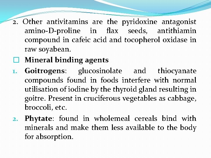 2. Other antivitamins are the pyridoxine antagonist amino-D-proline in flax seeds, antithiamin compound in