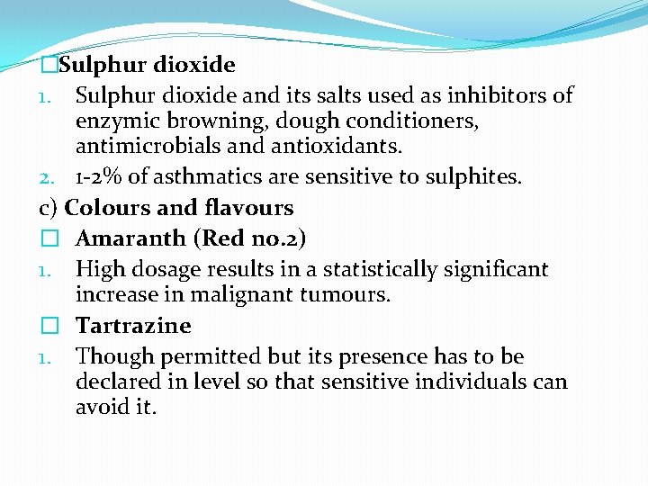 �Sulphur dioxide 1. Sulphur dioxide and its salts used as inhibitors of enzymic browning,