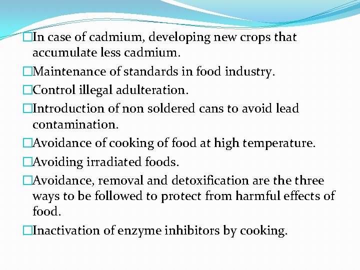�In case of cadmium, developing new crops that accumulate less cadmium. �Maintenance of standards