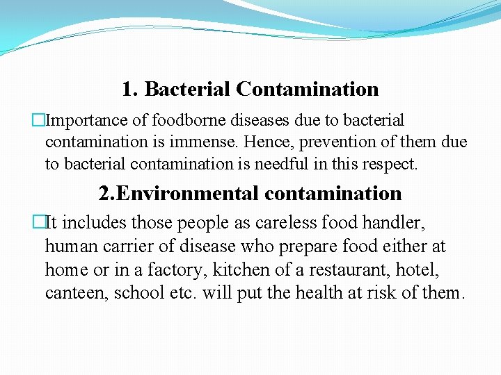 1. Bacterial Contamination �Importance of foodborne diseases due to bacterial contamination is immense. Hence,