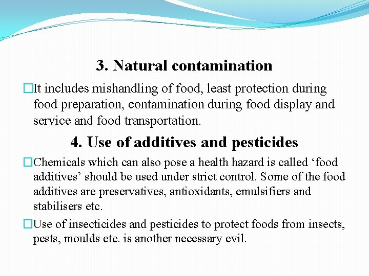 3. Natural contamination �It includes mishandling of food, least protection during food preparation, contamination