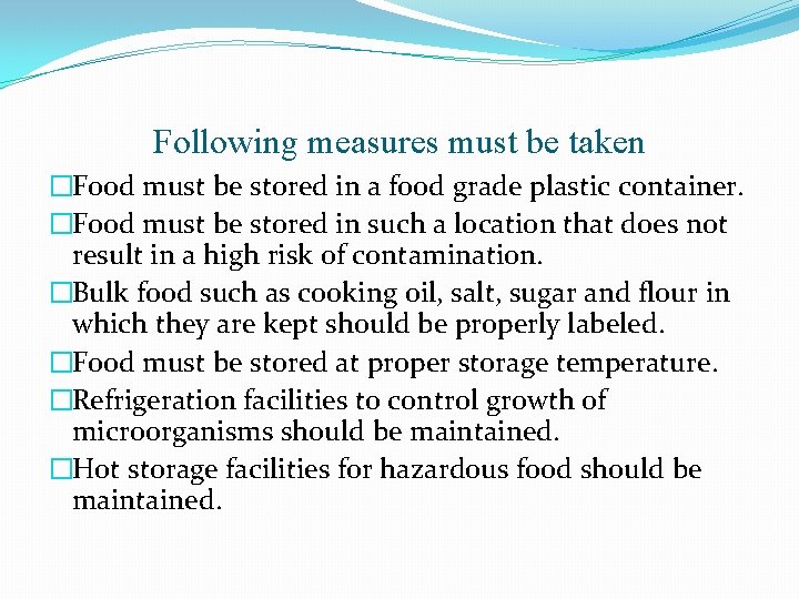 Following measures must be taken �Food must be stored in a food grade plastic