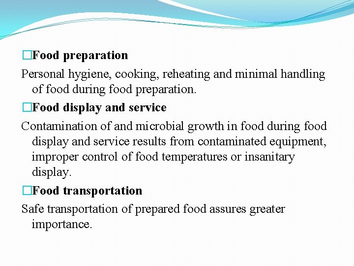 �Food preparation Personal hygiene, cooking, reheating and minimal handling of food during food preparation.