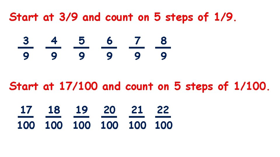 Start at 3/9 and count on 5 steps of 1/9. 3 4 5 6