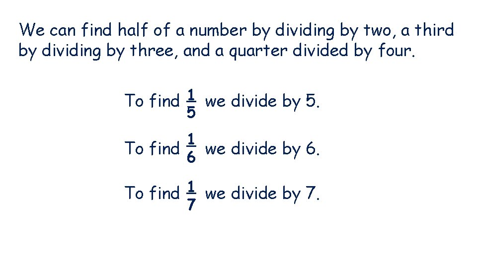 We can find half of a number by dividing by two, a third by