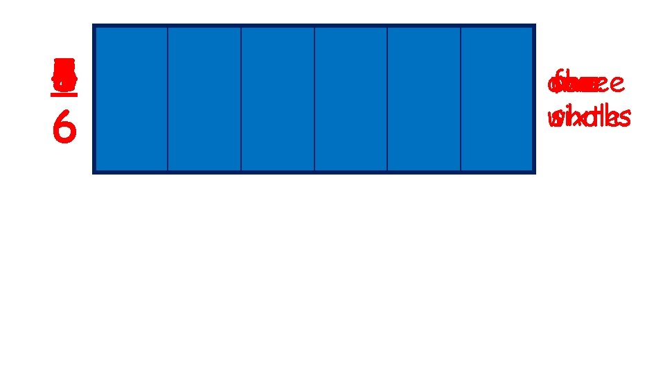 6 1 2 3 4 5 6 four six one two three five whole