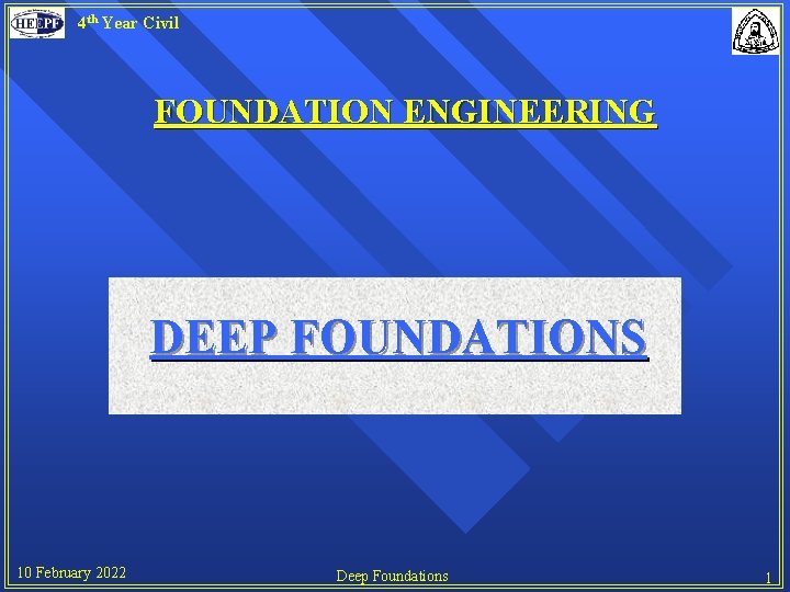 4 th Year Civil FOUNDATION ENGINEERING DEEP FOUNDATIONS
