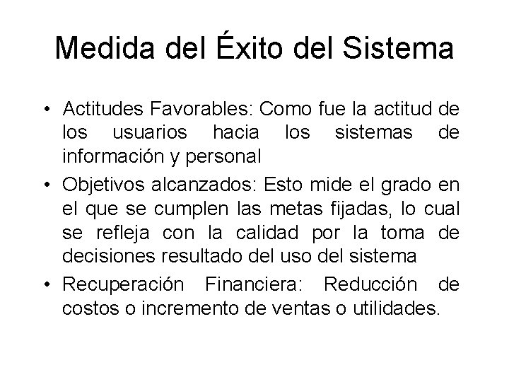 Medida del Éxito del Sistema • Actitudes Favorables: Como fue la actitud de los