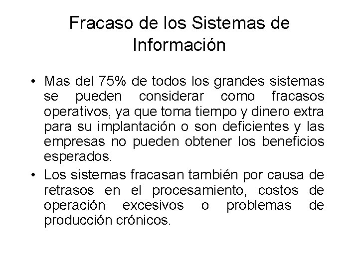 Fracaso de los Sistemas de Información • Mas del 75% de todos los grandes