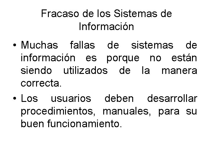 Fracaso de los Sistemas de Información • Muchas fallas de sistemas de información es