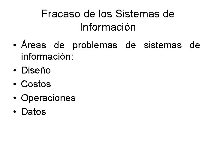 Fracaso de los Sistemas de Información • Áreas de problemas de sistemas de información: