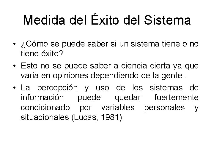 Medida del Éxito del Sistema • ¿Cómo se puede saber si un sistema tiene