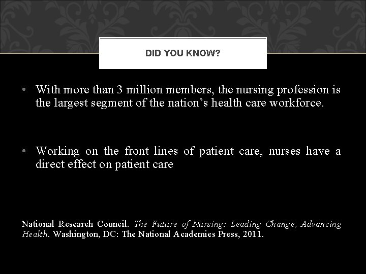 DID YOU KNOW? • With more than 3 million members, the nursing profession is