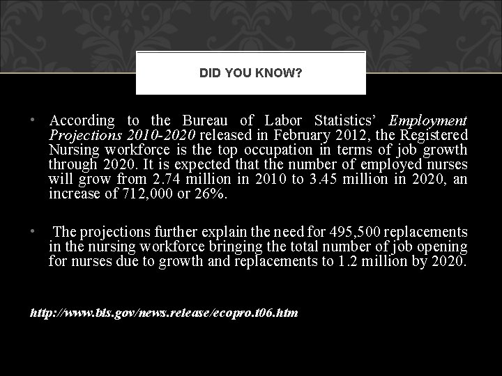 DID YOU KNOW? • According to the Bureau of Labor Statistics’ Employment Projections 2010