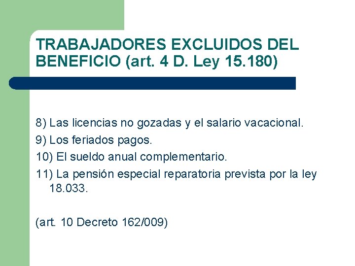 TRABAJADORES EXCLUIDOS DEL BENEFICIO (art. 4 D. Ley 15. 180) 8) Las licencias no