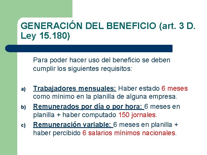 GENERACIÓN DEL BENEFICIO (art. 3 D. Ley 15. 180) Para poder hacer uso del