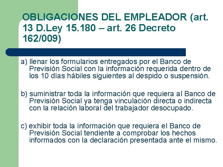 OBLIGACIONES DEL EMPLEADOR (art. 13 D. Ley 15. 180 – art. 26 Decreto 162/009)